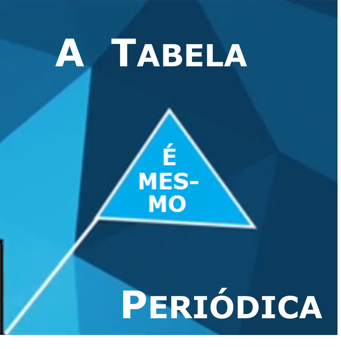 A Tabela (é mesmo) Periódica